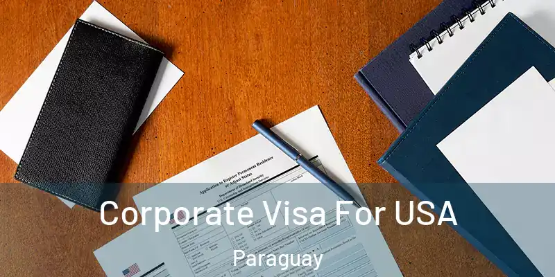  Corporate Visa For USA Paraguay