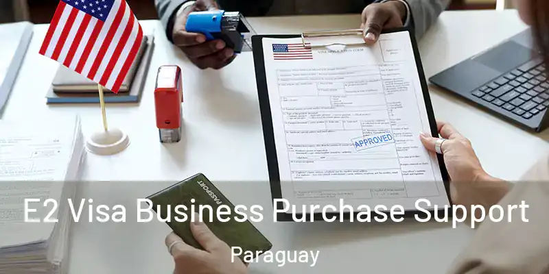  E2 Visa Business Purchase Support Paraguay