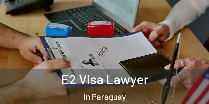  E2 Visa Lawyer in Paraguay
