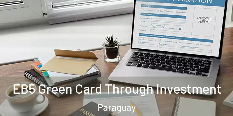  EB5 Green Card Through Investment Paraguay