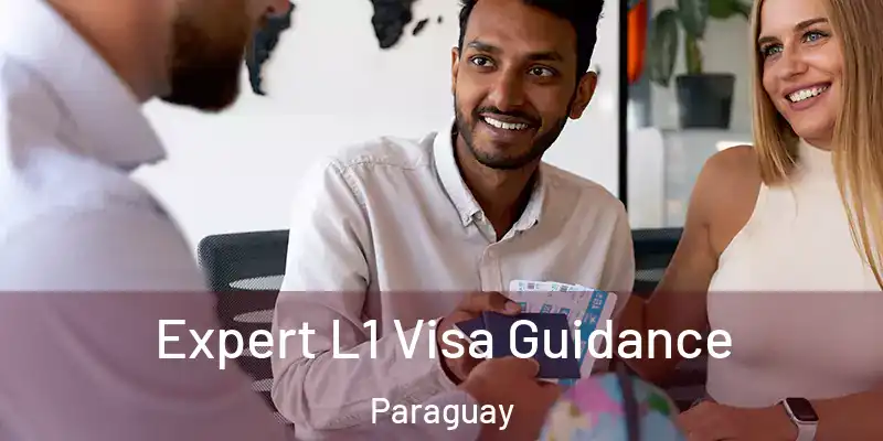  Expert L1 Visa Guidance Paraguay