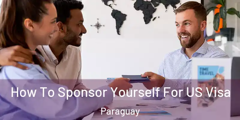  How To Sponsor Yourself For US Visa Paraguay