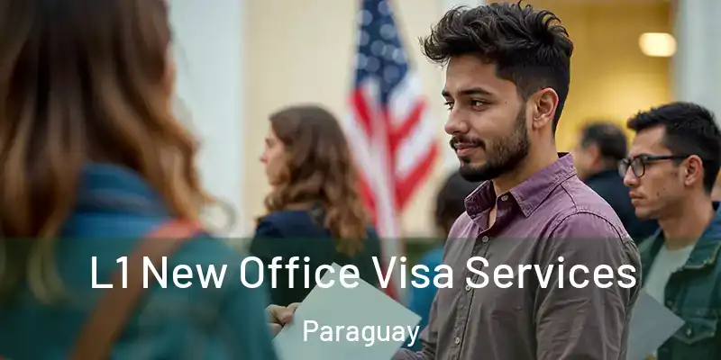  L1 New Office Visa Services Paraguay