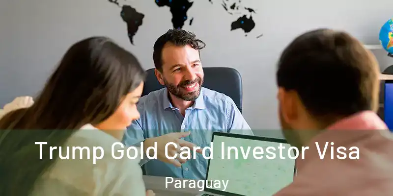  Trump Gold Card Investor Visa Paraguay
