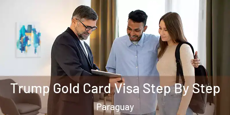  Trump Gold Card Visa Step By Step Paraguay