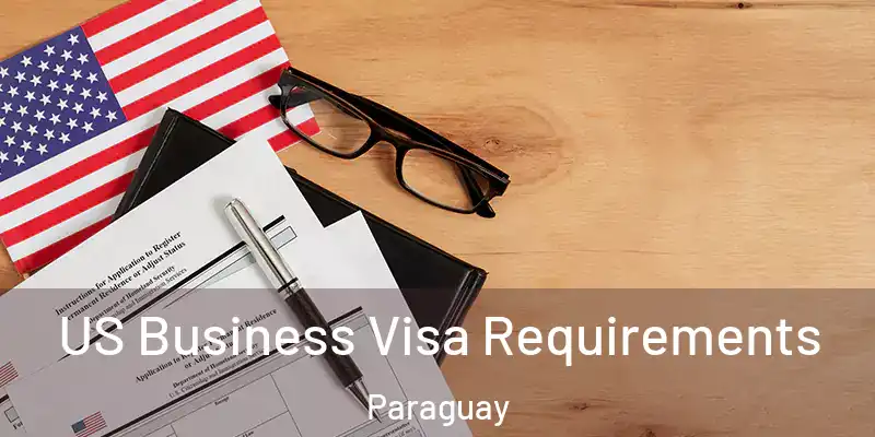  US Business Visa Requirements Paraguay