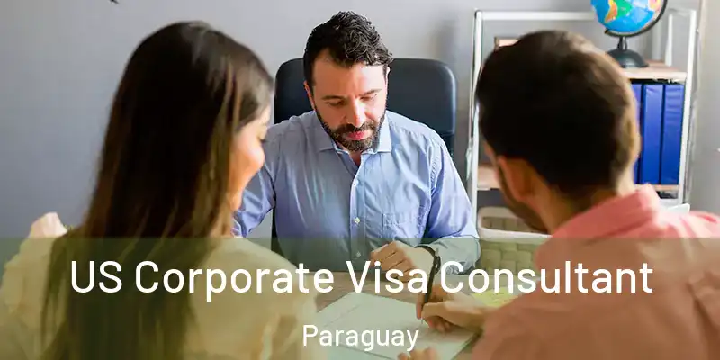  US Corporate Visa Consultant Paraguay