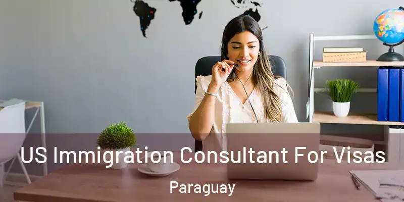  US Immigration Consultant For Visas Paraguay