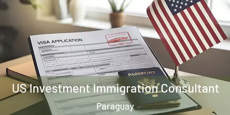  US Investment Immigration Consultant Paraguay
