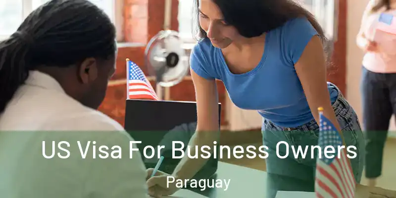  US Visa For Business Owners Paraguay
