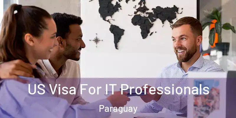  US Visa For IT Professionals Paraguay