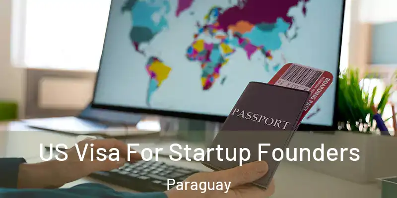  US Visa For Startup Founders Paraguay