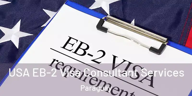  USA EB-2 Visa Consultant Services Paraguay